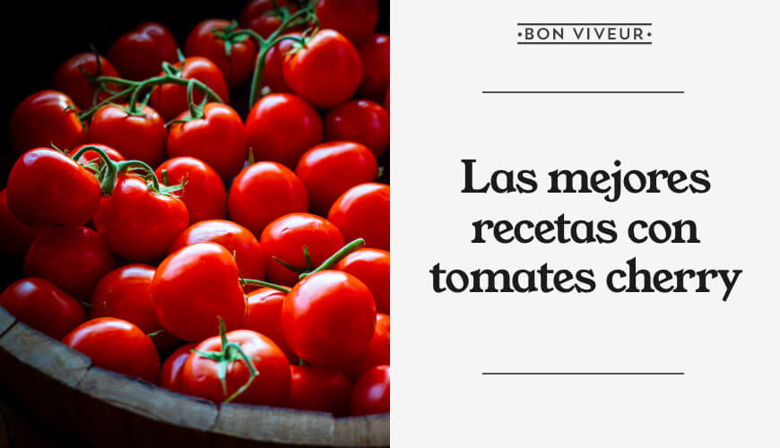 Las mejores recetas con tomates cherry
